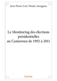Le Monitoring des élections présidentielles au Cameroun de 1992 à 2011