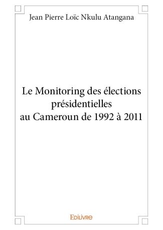 Le Monitoring des élections présidentielles au Cameroun de 1992 à 2011