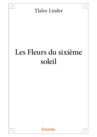 Les Fleurs du sixième soleil