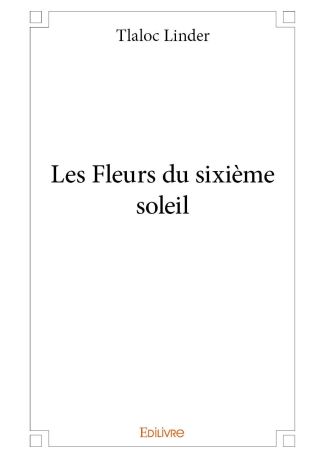 Les Fleurs du sixième soleil