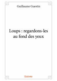 Loups : regardons-les au fond des yeux