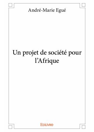 Un projet de société pour l'Afrique