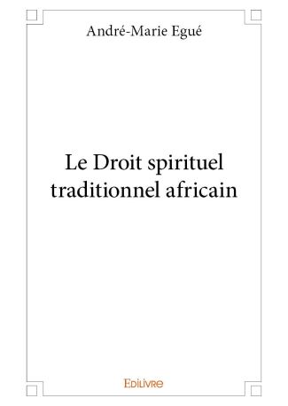 Le Droit spirituel traditionnel africain