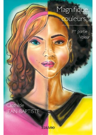 Magnifique, couleurs ! - Tome 1