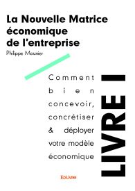 La Nouvelle Matrice économique de l’entreprise - Livre I