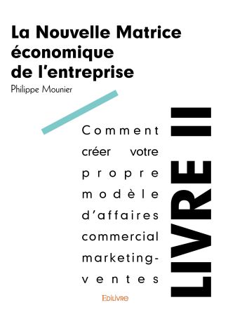 La Nouvelle Matrice économique de l’entreprise - Tome 2